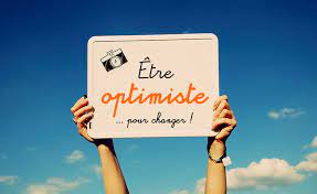Vous avez besoin d’optimiste ?